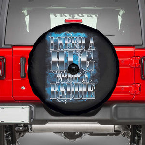 I Need A Hug from A Baddie Spare Tire Cover Funny Flirty Meme TS14 Black Print Your Wear
