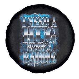 I Need A Hug from A Baddie Spare Tire Cover Funny Flirty Meme TS14 Print Your Wear