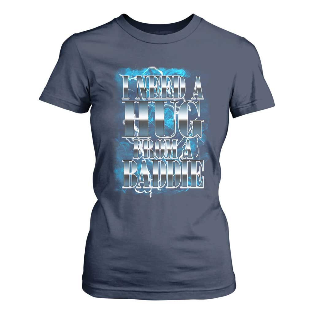I Need A Hug from A Baddie T Shirt For Women Funny Flirty Meme TS14 Navy Print Your Wear