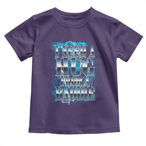I Need A Hug from A Baddie Toddler T Shirt Funny Flirty Meme TS14 Purple Print Your Wear