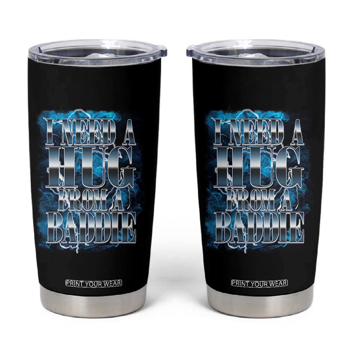 I Need A Hug from A Baddie Tumbler Cup Funny Flirty Meme TS14 Black Print Your Wear