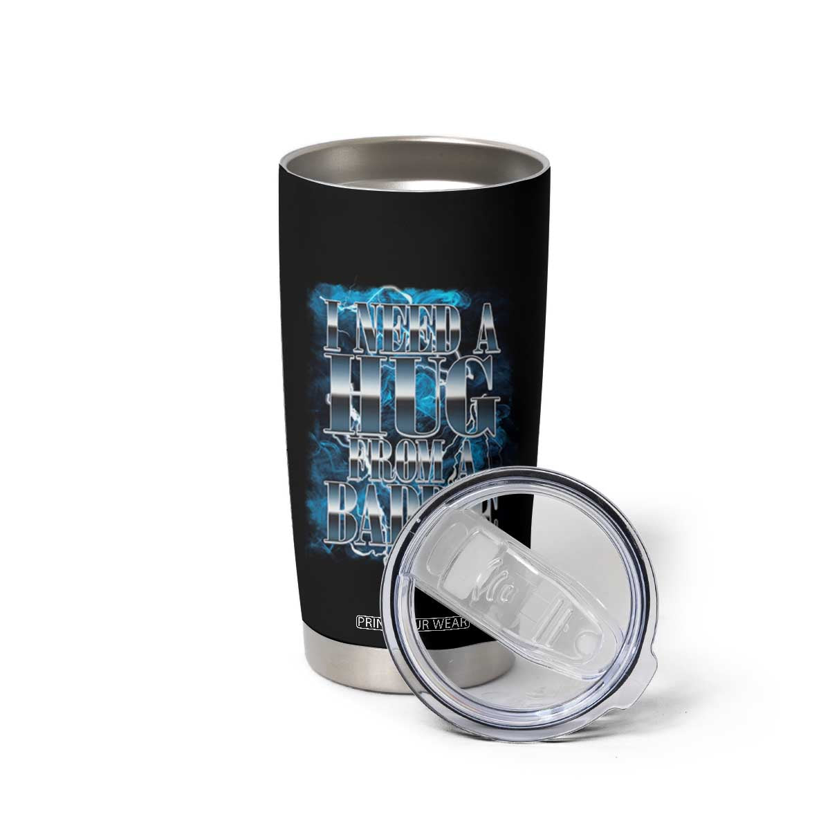 I Need A Hug from A Baddie Tumbler Cup Funny Flirty Meme TS14 Print Your Wear