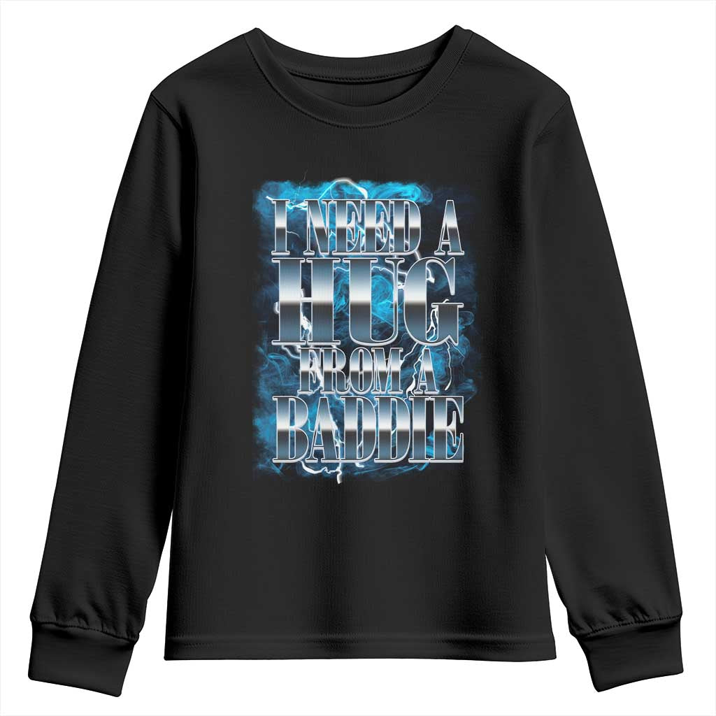 I Need A Hug from A Baddie Youth Sweatshirt Funny Flirty Meme TS14 Black Print Your Wear