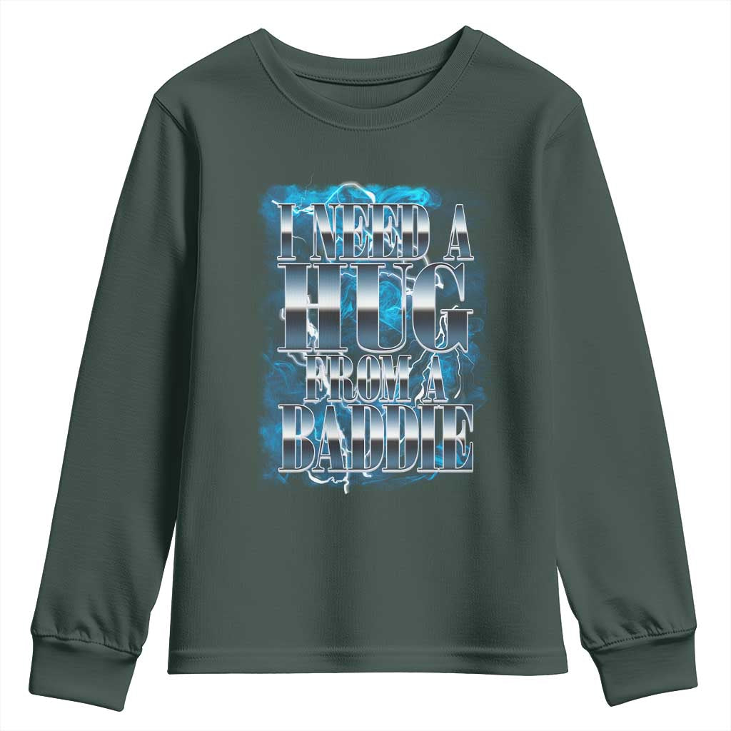 I Need A Hug from A Baddie Youth Sweatshirt Funny Flirty Meme TS14 Dark Forest Green Print Your Wear