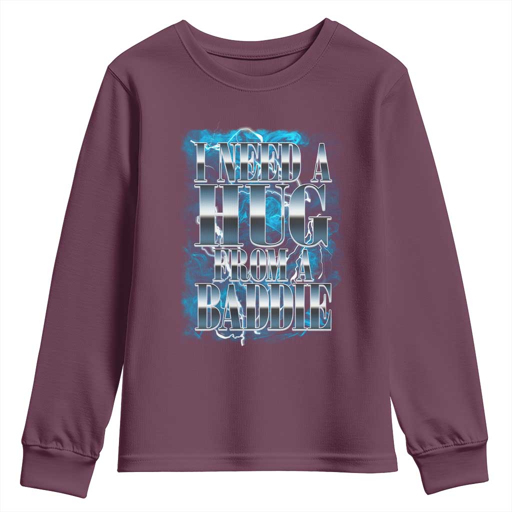 I Need A Hug from A Baddie Youth Sweatshirt Funny Flirty Meme TS14 Maroon Print Your Wear