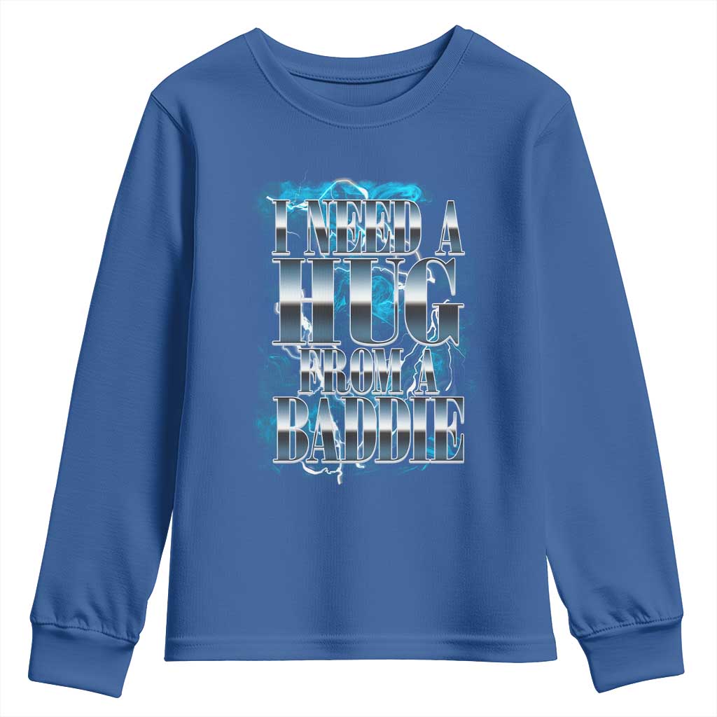 I Need A Hug from A Baddie Youth Sweatshirt Funny Flirty Meme TS14 Royal Blue Print Your Wear