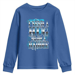 I Need A Hug from A Baddie Youth Sweatshirt Funny Flirty Meme TS14 Royal Blue Print Your Wear