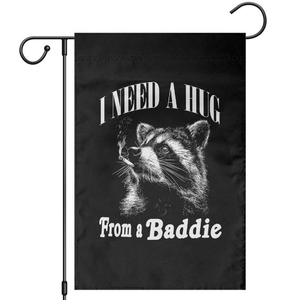 I Need A Hug from A Baddie Garden Flag Funny Raccoon Smoking Sarcastic TS14 Black Print Your Wear