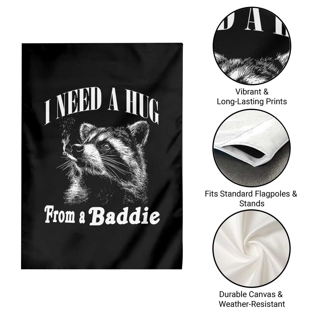 I Need A Hug from A Baddie Garden Flag Funny Raccoon Smoking Sarcastic TS14 Print Your Wear