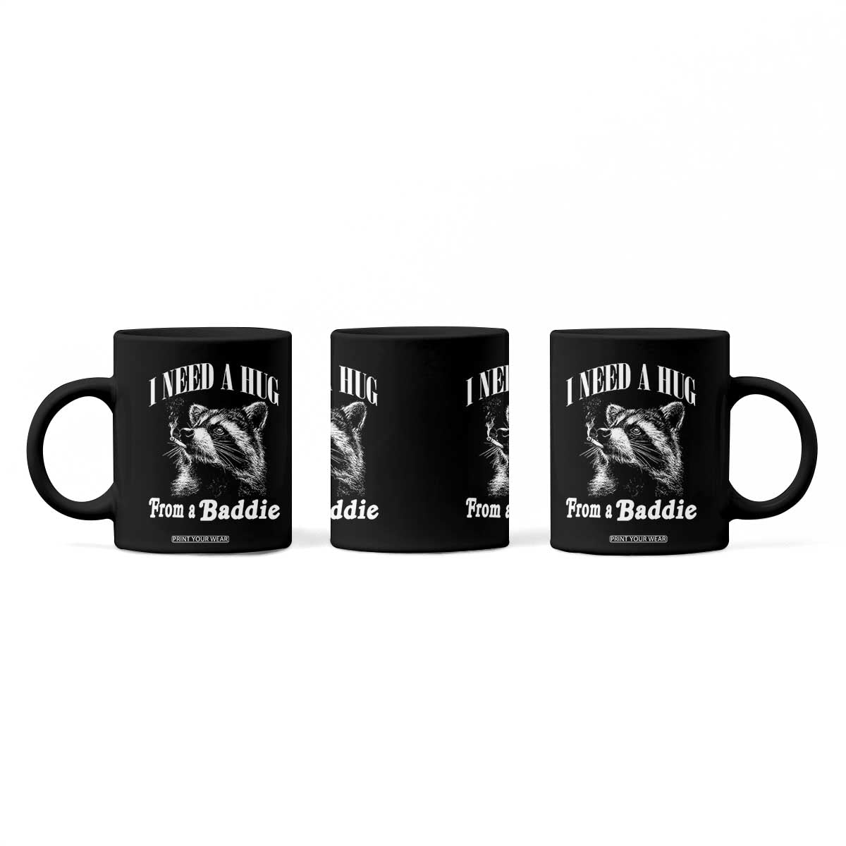 I Need A Hug from A Baddie Coffee Mug Funny Raccoon Smoking Sarcastic TS14 Print Your Wear