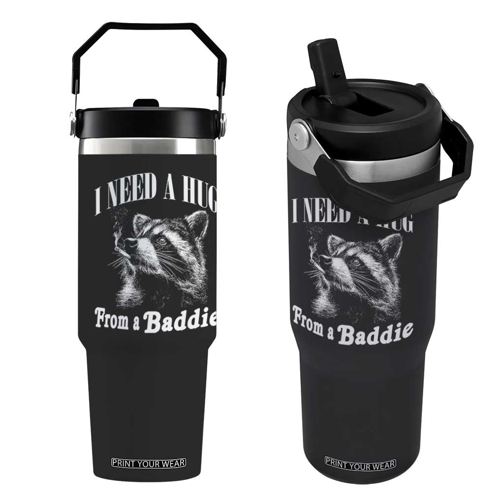 I Need A Hug from A Baddie Flip Straw Tumbler Funny Raccoon Smoking Sarcastic TS14 One Size: 30 oz Black Print Your Wear
