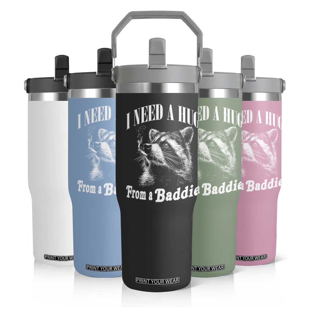 I Need A Hug from A Baddie Flip Straw Tumbler Funny Raccoon Smoking Sarcastic TS14 Print Your Wear
