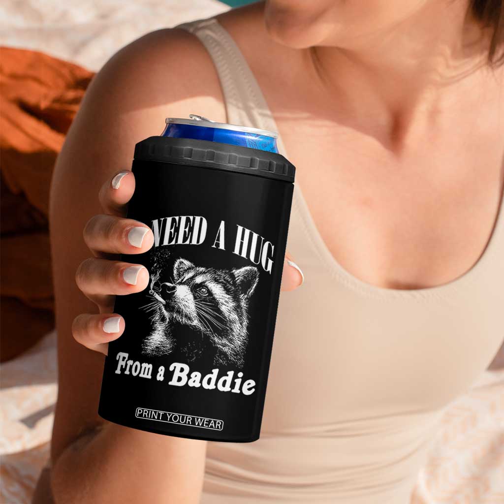 I Need A Hug from A Baddie 4 in 1 Can Cooler Tumbler Funny Raccoon Smoking Sarcastic TS14 Print Your Wear