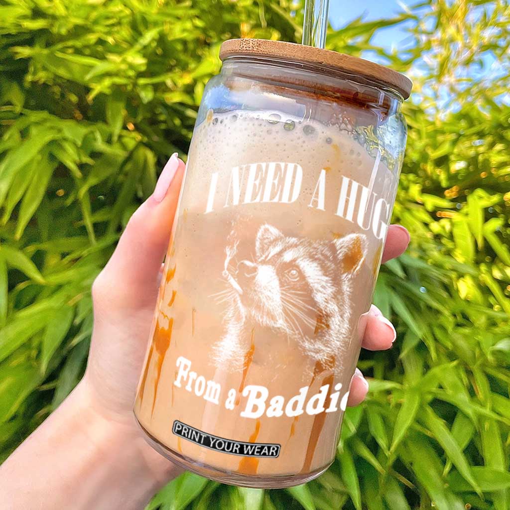 I Need A Hug from A Baddie Glass Can Funny Raccoon Smoking Sarcastic TS14 Black Print Your Wear