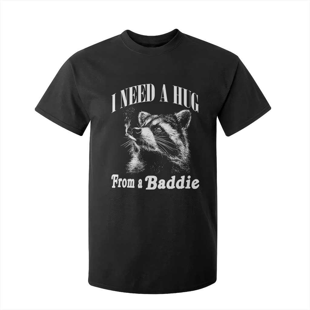 I Need A Hug from A Baddie T Shirt For Kid Funny Raccoon Smoking Sarcastic TS14 Black Print Your Wear