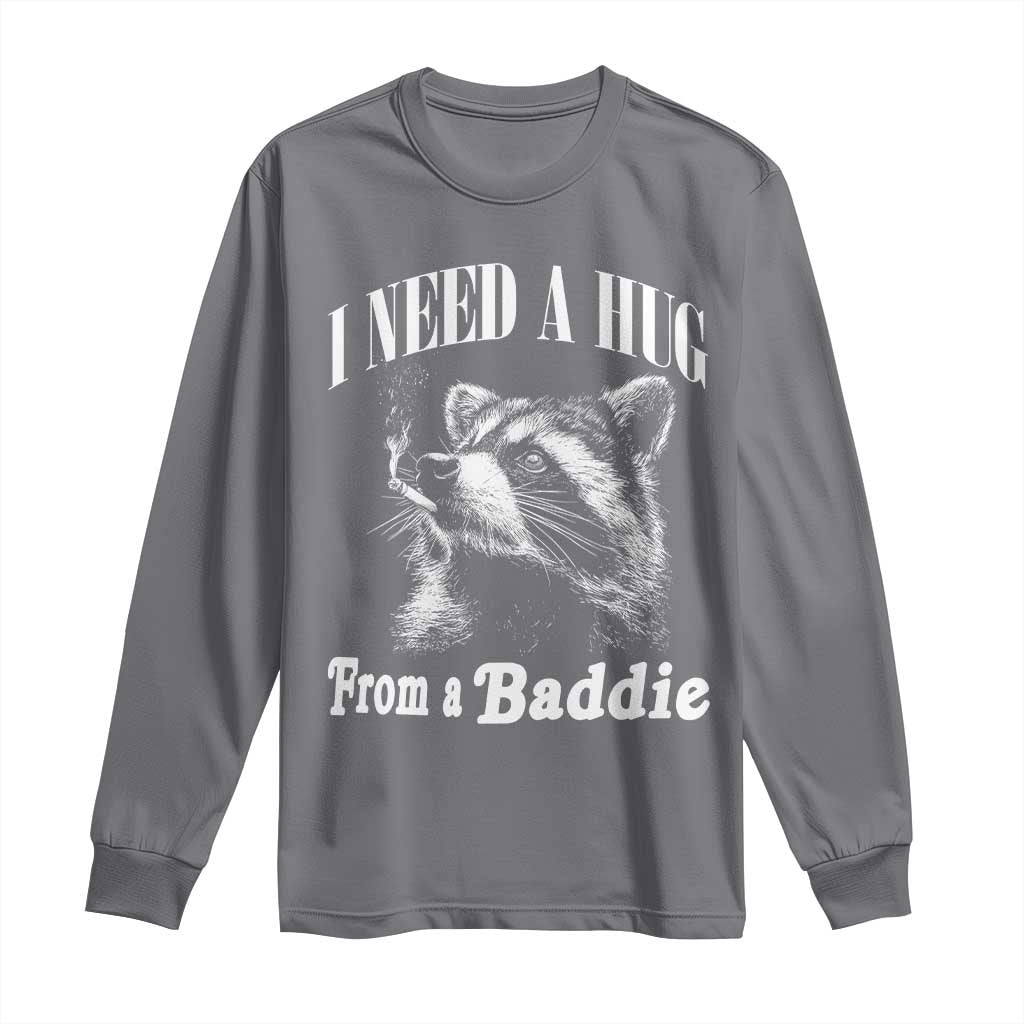 I Need A Hug from A Baddie Long Sleeve Shirt Funny Raccoon Smoking Sarcastic TS14 Charcoal Print Your Wear