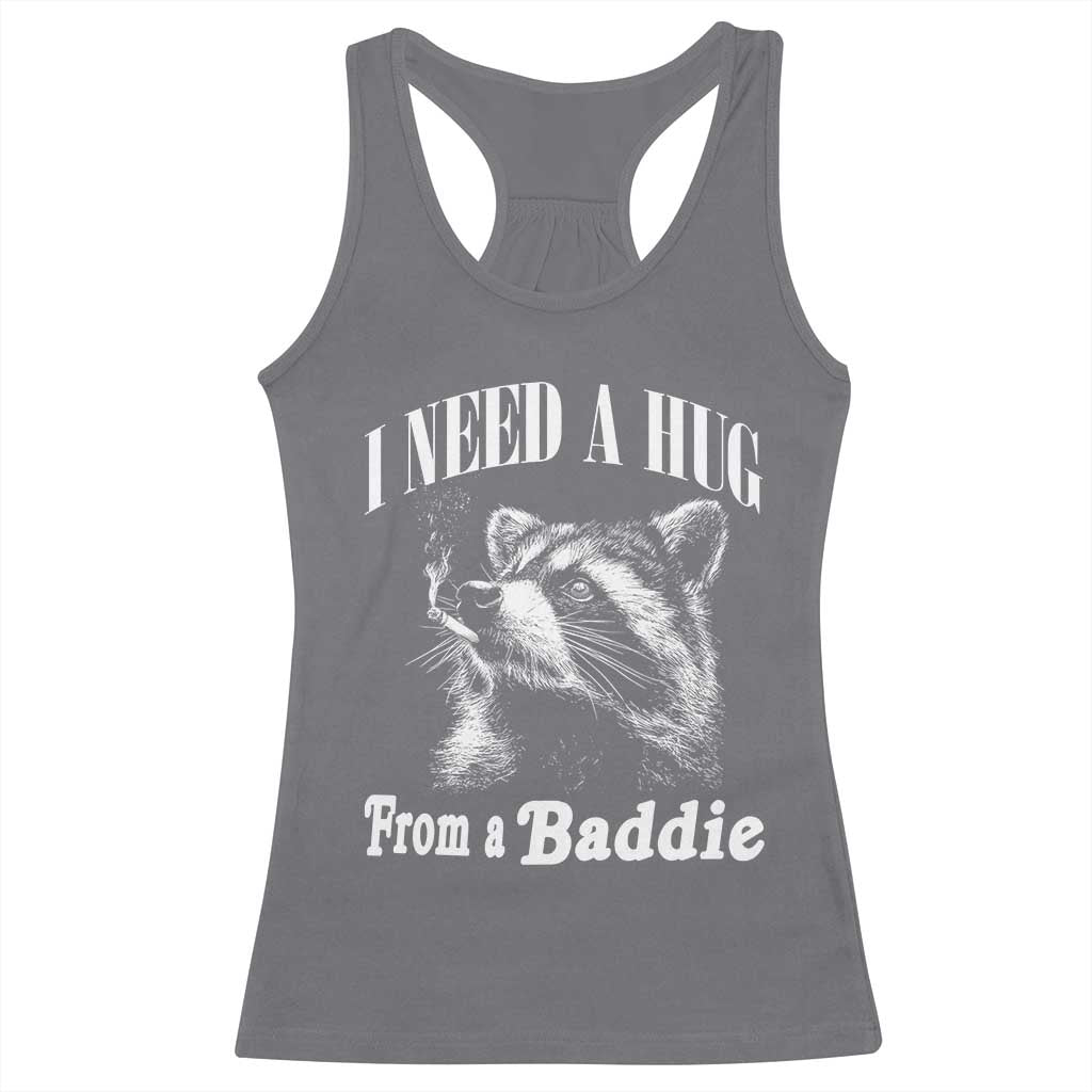 I Need A Hug from A Baddie Racerback Tank Top Funny Raccoon Smoking Sarcastic TS14 Charcoal Print Your Wear