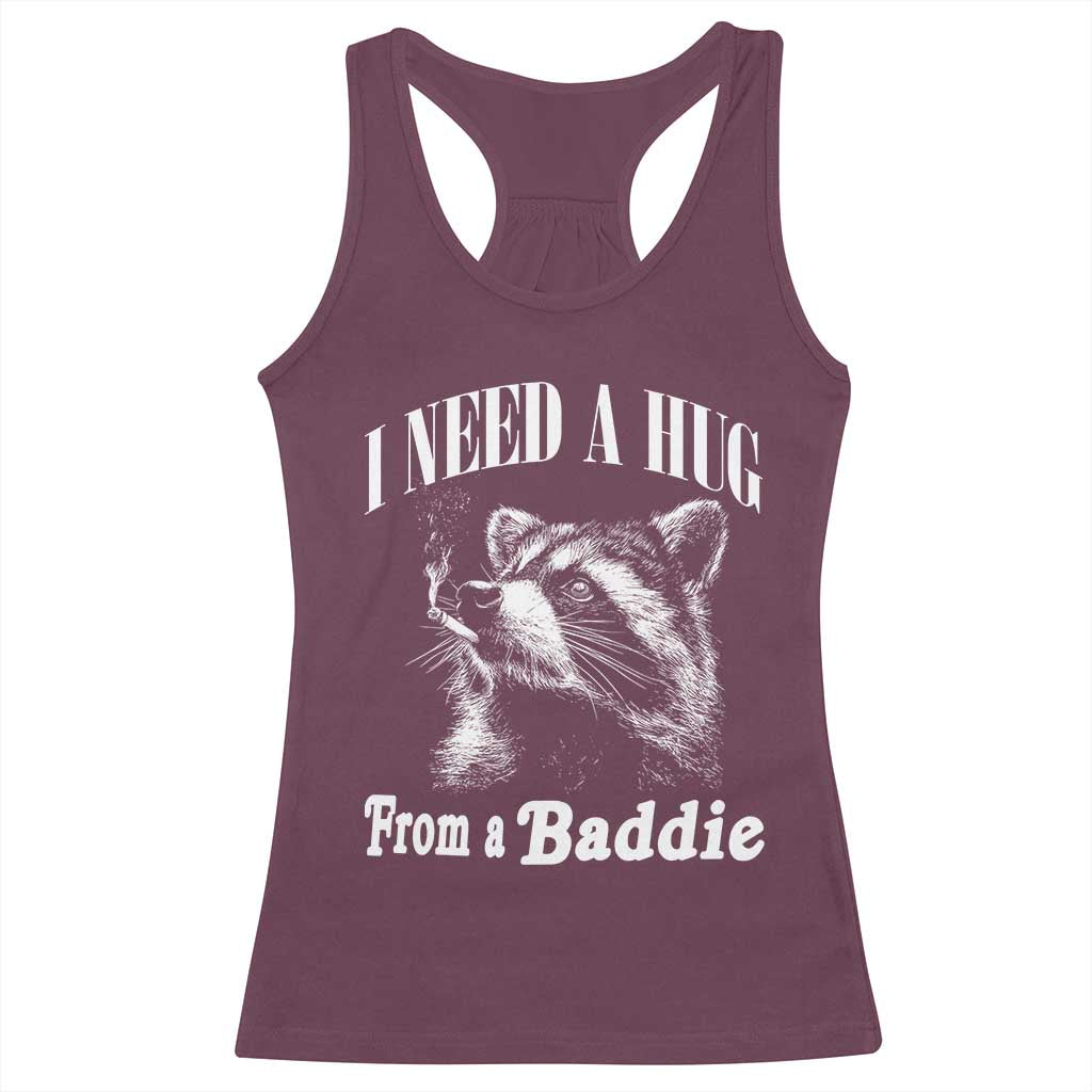 I Need A Hug from A Baddie Racerback Tank Top Funny Raccoon Smoking Sarcastic TS14 Maroon Print Your Wear