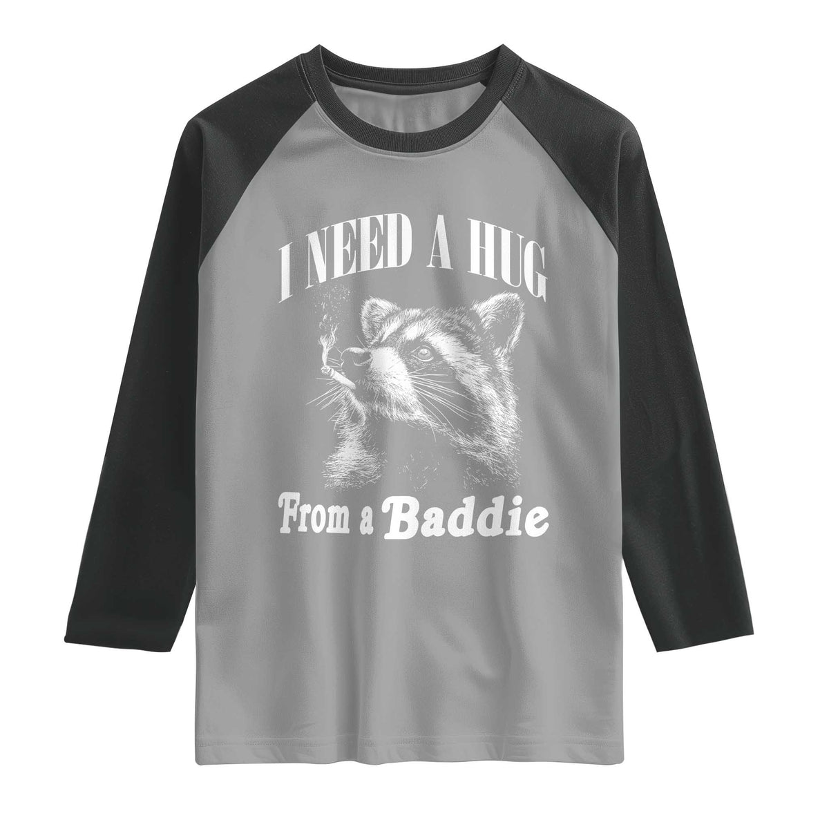 I Need A Hug from A Baddie Raglan Shirt Funny Raccoon Smoking Sarcastic TS14 Sport Gray Black Print Your Wear