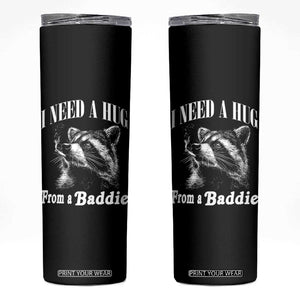 I Need A Hug from A Baddie Skinny Tumbler Funny Raccoon Smoking Sarcastic TS14 Black Print Your Wear