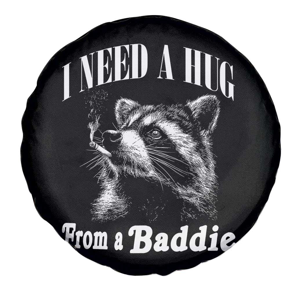 I Need A Hug from A Baddie Spare Tire Cover Funny Raccoon Smoking Sarcastic TS14 Print Your Wear