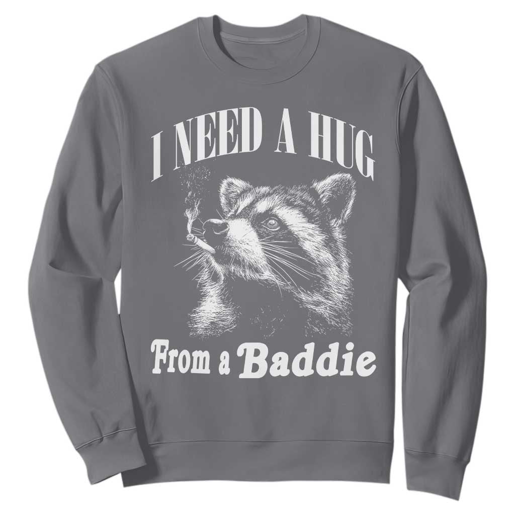 I Need A Hug from A Baddie Sweatshirt Funny Raccoon Smoking Sarcastic TS14 Charcoal Print Your Wear