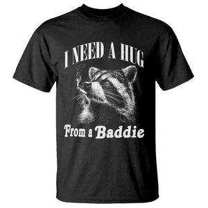 I Need A Hug from A Baddie T Shirt Funny Raccoon Smoking Sarcastic TS14 Black Print Your Wear