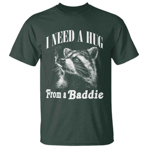 I Need A Hug from A Baddie T Shirt Funny Raccoon Smoking Sarcastic TS14 Dark Forest Green Print Your Wear