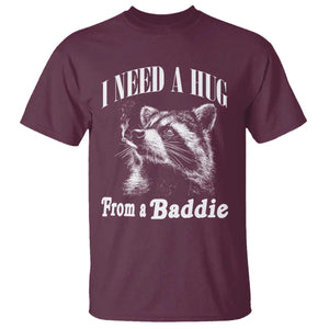 I Need A Hug from A Baddie T Shirt Funny Raccoon Smoking Sarcastic TS14 Maroon Print Your Wear