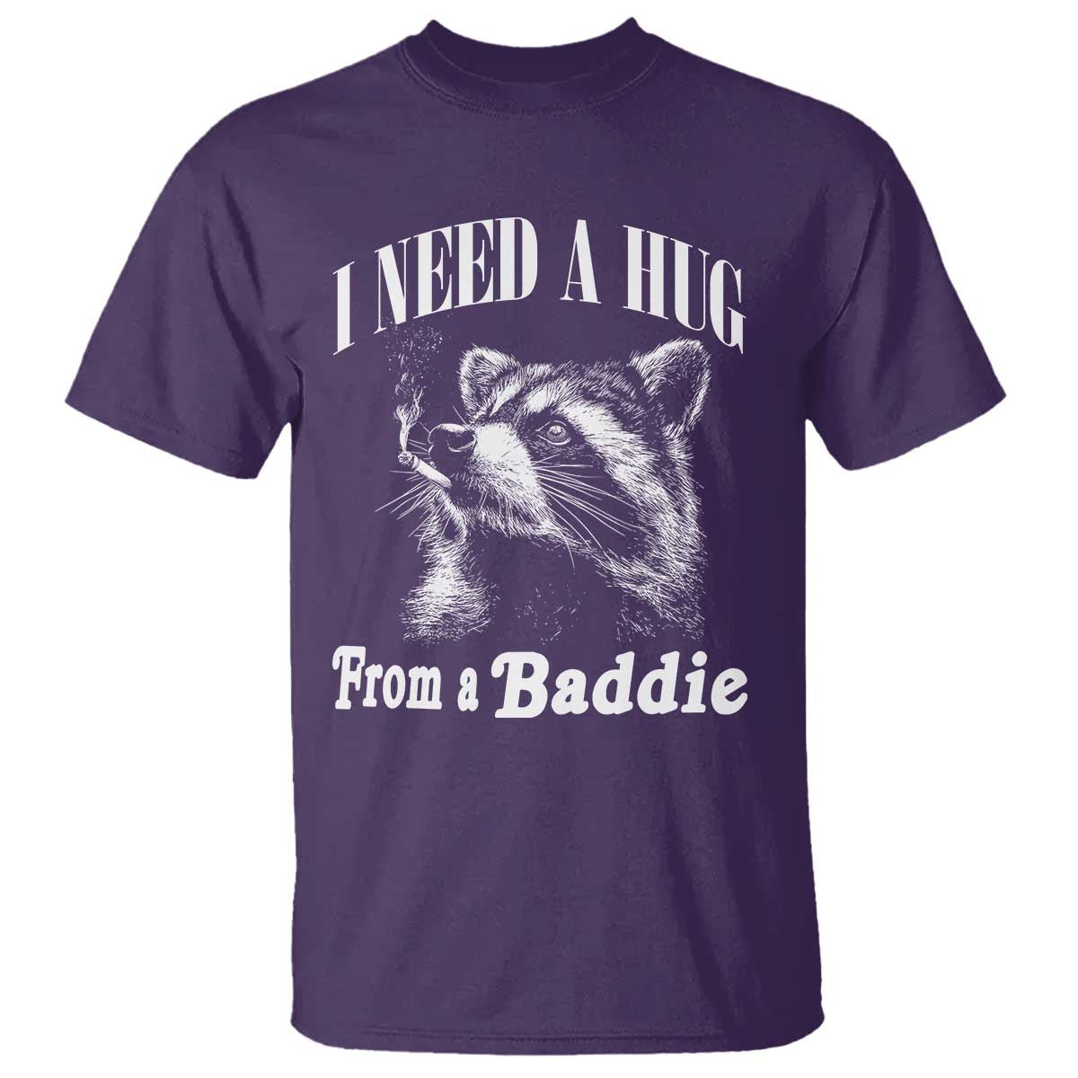 I Need A Hug from A Baddie T Shirt Funny Raccoon Smoking Sarcastic TS14 Purple Print Your Wear