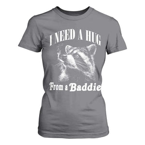 I Need A Hug from A Baddie T Shirt For Women Funny Raccoon Smoking Sarcastic TS14 Charcoal Print Your Wear