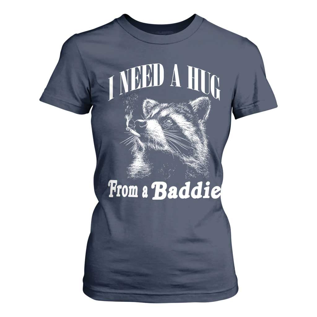 I Need A Hug from A Baddie T Shirt For Women Funny Raccoon Smoking Sarcastic TS14 Navy Print Your Wear