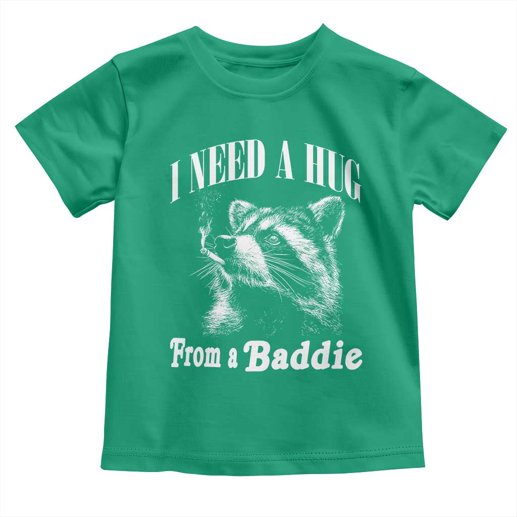 I Need A Hug from A Baddie Toddler T Shirt Funny Raccoon Smoking Sarcastic TS14 Irish Green Print Your Wear