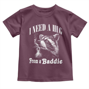 I Need A Hug from A Baddie Toddler T Shirt Funny Raccoon Smoking Sarcastic TS14 Maroon Print Your Wear