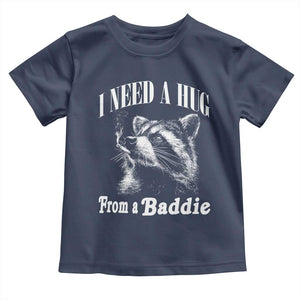 I Need A Hug from A Baddie Toddler T Shirt Funny Raccoon Smoking Sarcastic TS14 Navy Print Your Wear