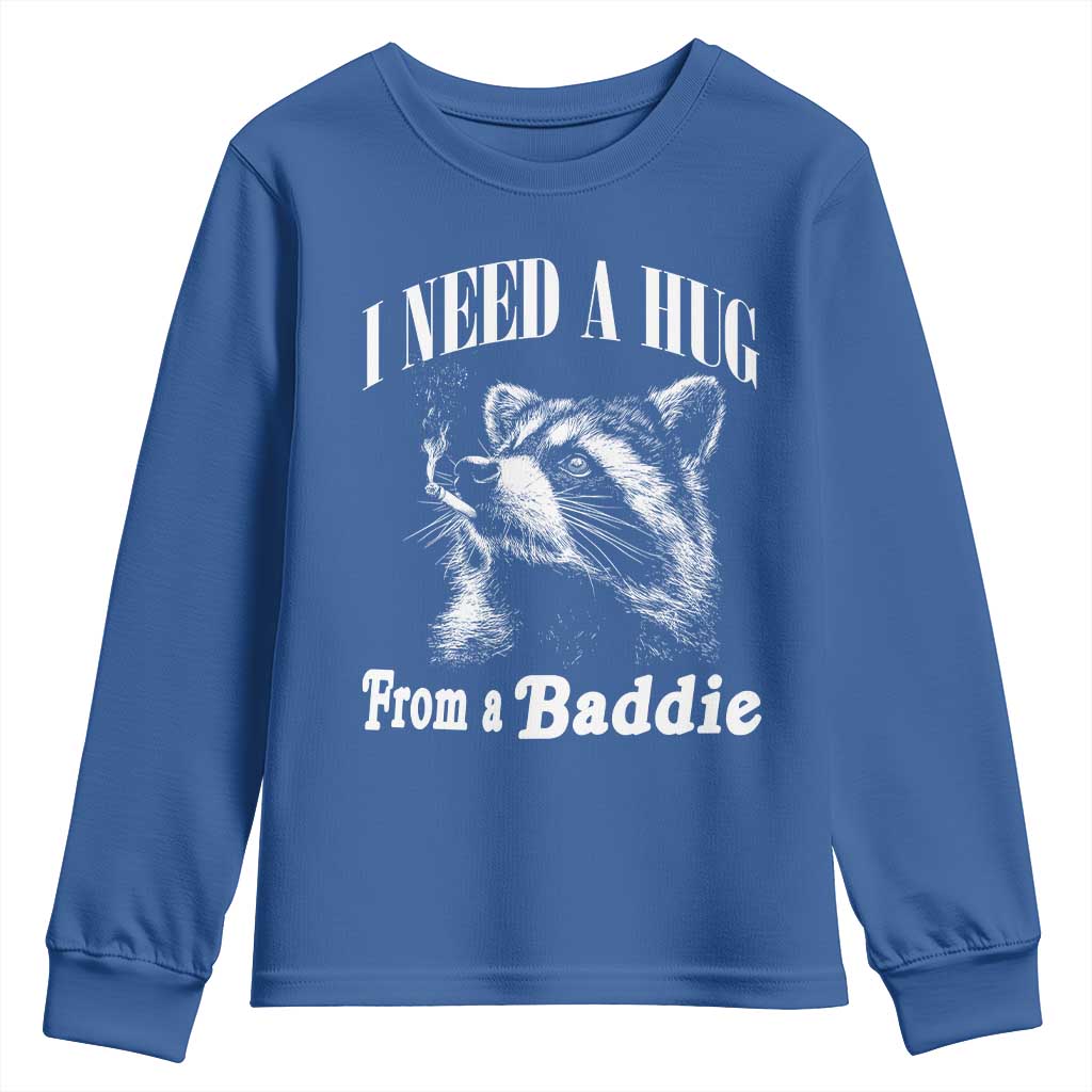 I Need A Hug from A Baddie Youth Sweatshirt Funny Raccoon Smoking Sarcastic TS14 Royal Blue Print Your Wear
