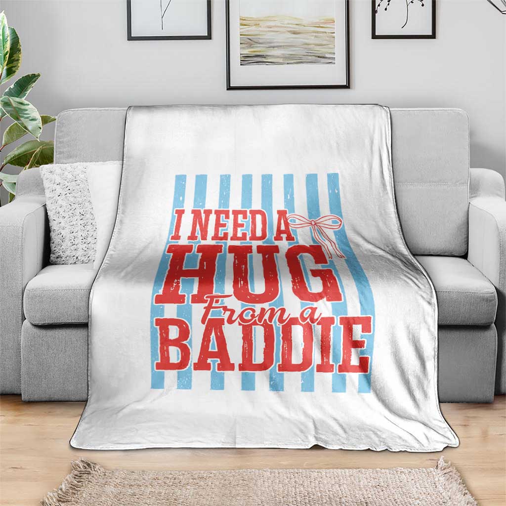 I Need A Hug from A Baddie Throw Blanket Retro Game Day Season Funny Saying Quote TS14 Print Your Wear