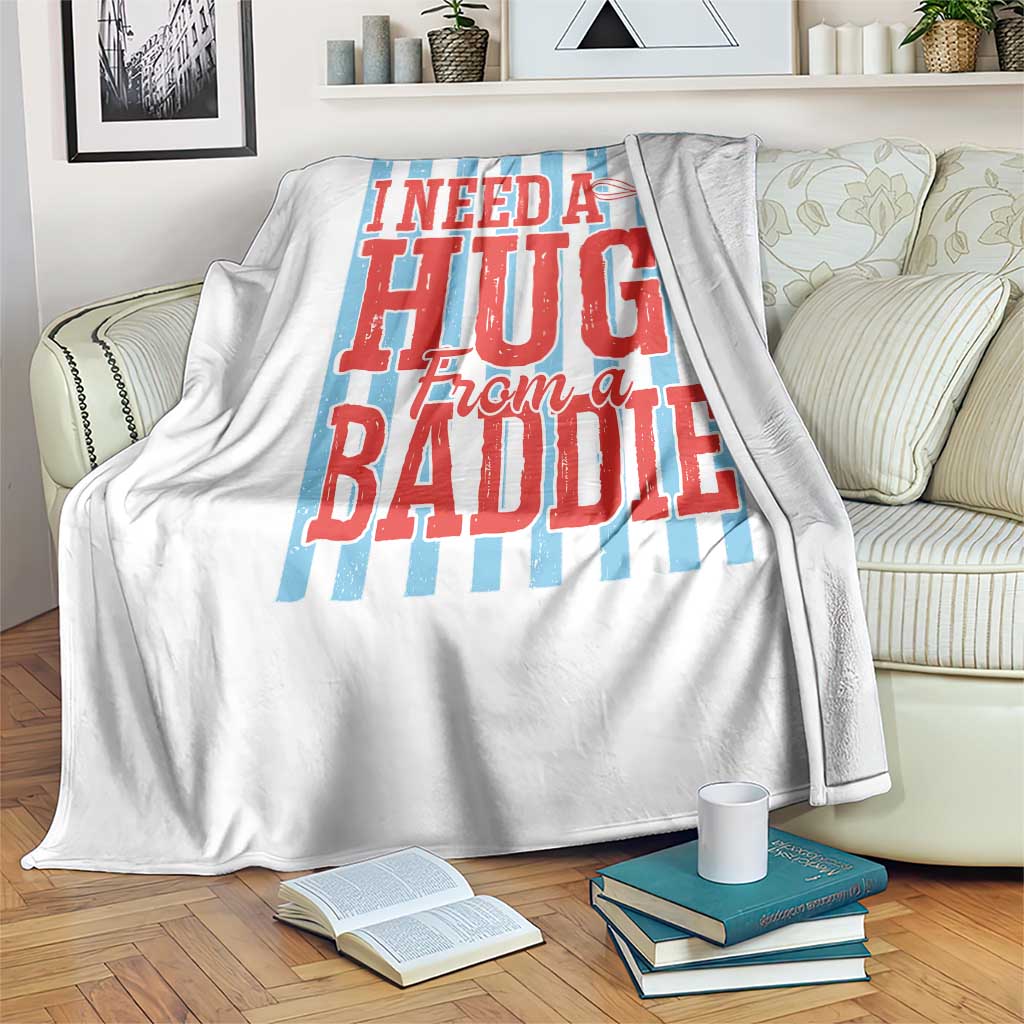 I Need A Hug from A Baddie Throw Blanket Retro Game Day Season Funny Saying Quote TS14 Print Your Wear