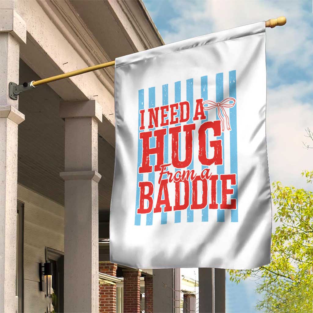 I Need A Hug from A Baddie Garden Flag Retro Game Day Season Funny Saying Quote TS14 Print Your Wear