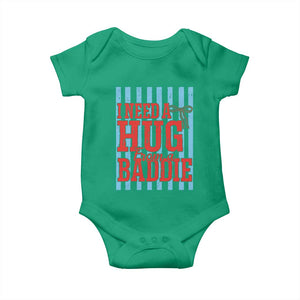 I Need A Hug from A Baddie Baby Onesie Retro Game Day Season Funny Saying Quote TS14 Irish Green Print Your Wear