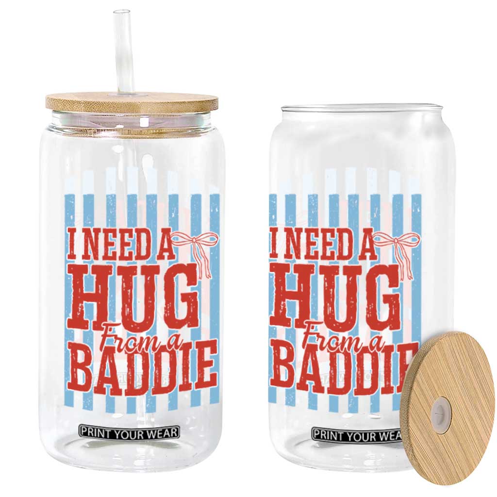I Need A Hug from A Baddie Glass Can Retro Game Day Season Funny Saying Quote TS14 Print Your Wear