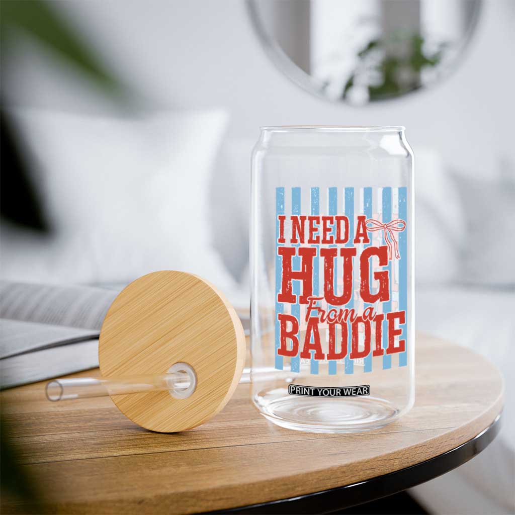 I Need A Hug from A Baddie Glass Can Retro Game Day Season Funny Saying Quote TS14 Print Your Wear