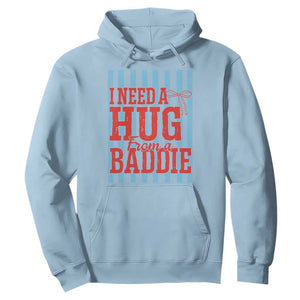 I Need A Hug from A Baddie Hoodie Retro Game Day Season Funny Saying Quote TS14 Light Blue Print Your Wear