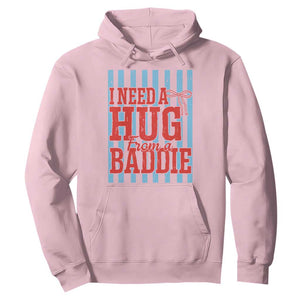I Need A Hug from A Baddie Hoodie Retro Game Day Season Funny Saying Quote TS14 Light Pink Print Your Wear