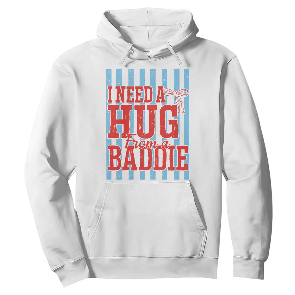 I Need A Hug from A Baddie Hoodie Retro Game Day Season Funny Saying Quote TS14 White Print Your Wear