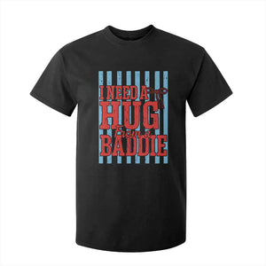 I Need A Hug from A Baddie T Shirt For Kid Retro Game Day Season Funny Saying Quote TS14 Black Print Your Wear
