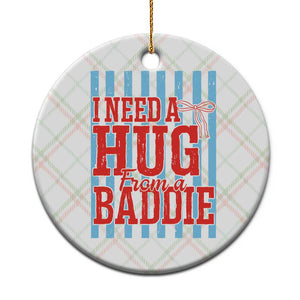 I Need A Hug from A Baddie Ceramic Ornament Retro Game Day Season Funny Saying Quote TS14 1pc Christmas Plaid Print Your Wear