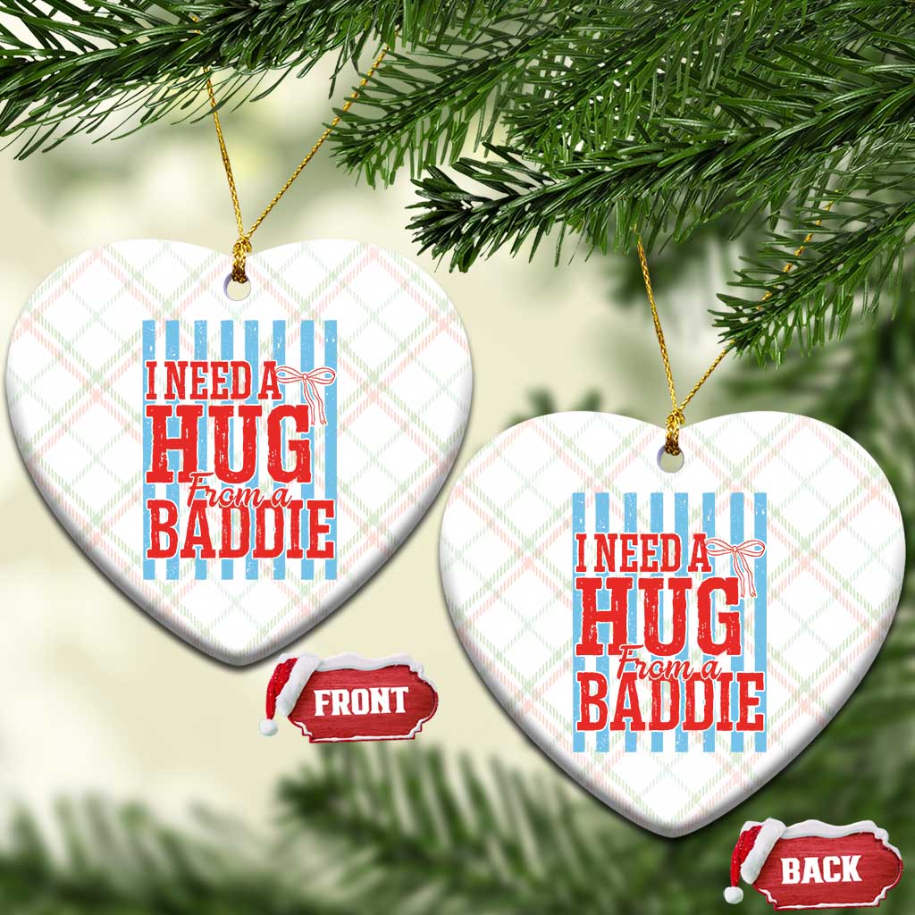 I Need A Hug from A Baddie Ceramic Ornament Retro Game Day Season Funny Saying Quote TS14 Print Your Wear