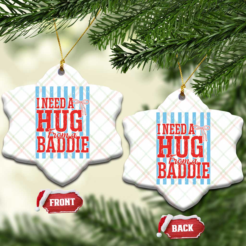 I Need A Hug from A Baddie Ceramic Ornament Retro Game Day Season Funny Saying Quote TS14 Print Your Wear