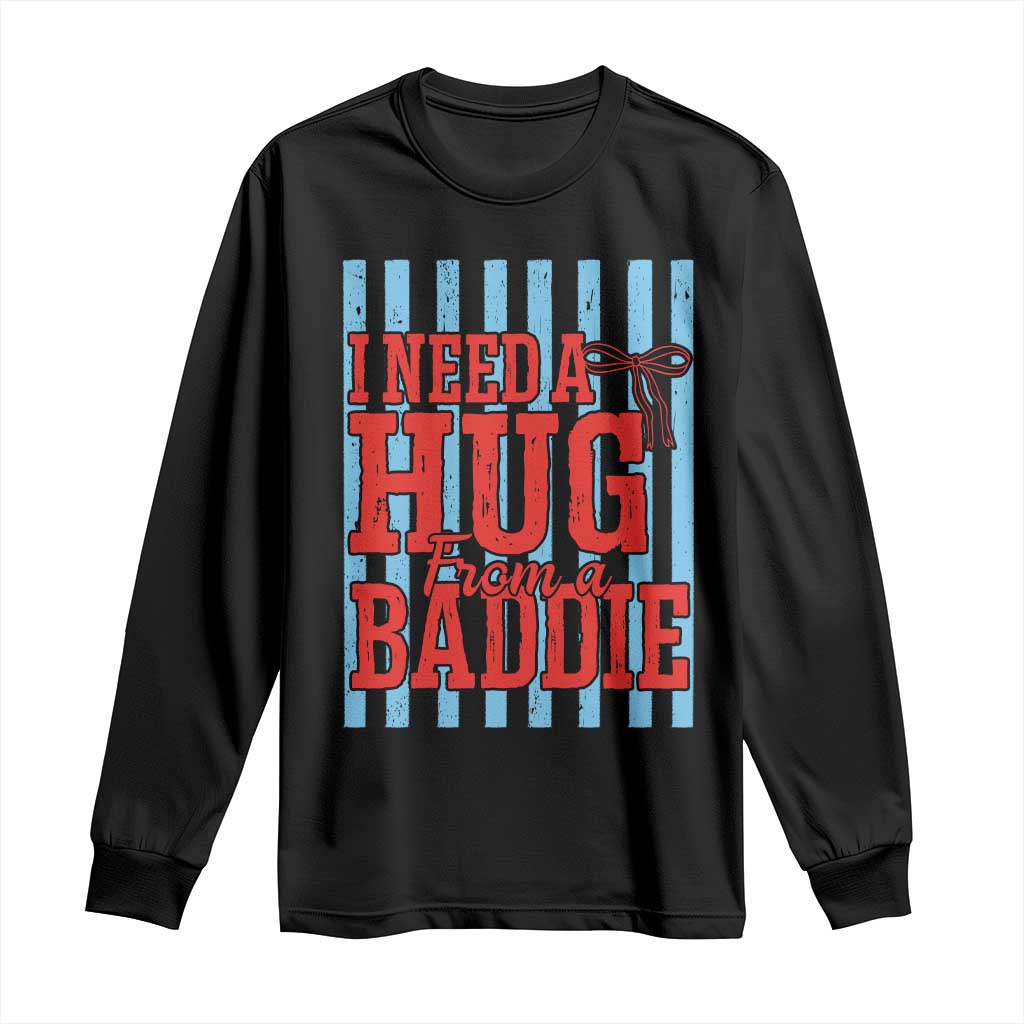 I Need A Hug from A Baddie Long Sleeve Shirt Retro Game Day Season Funny Saying Quote TS14 Black Print Your Wear